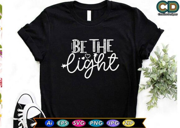 BE the LIGHT Graphic for Crafts and Branding
