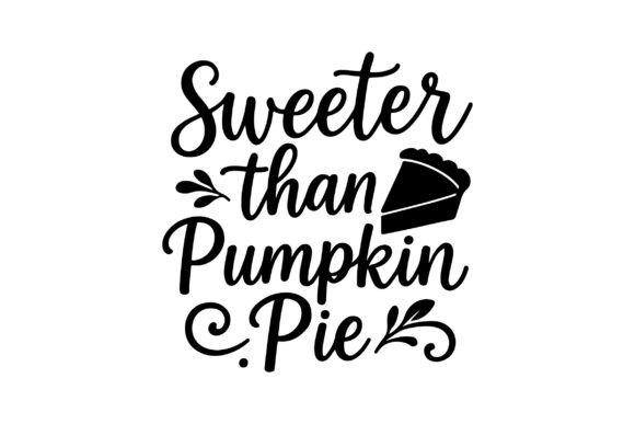 Sweeter Than Pumpkin Pie Graphics for Crafts