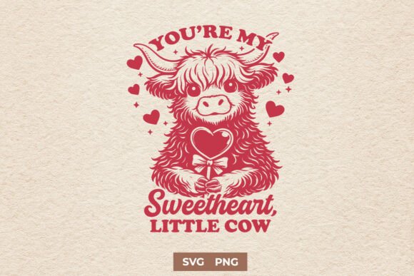 You’re My Sweetheart Little Cow SVG PNG — Crafts & Graphics